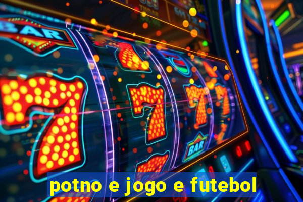 potno e jogo e futebol